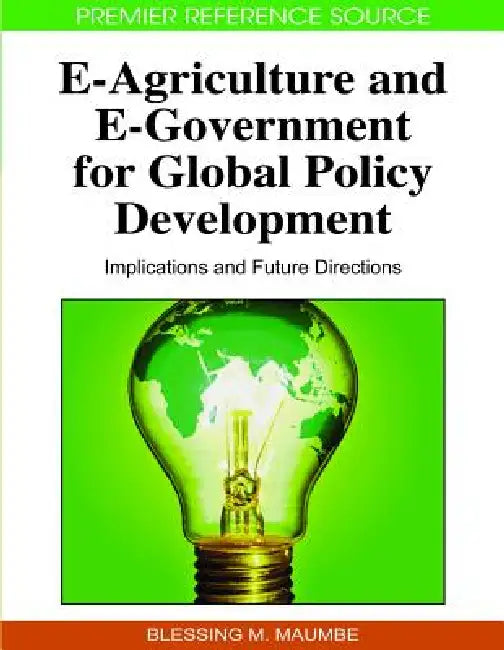 E-Agriculture and E-Government for Global Policy Development (English, Blessing M. Maumbe)