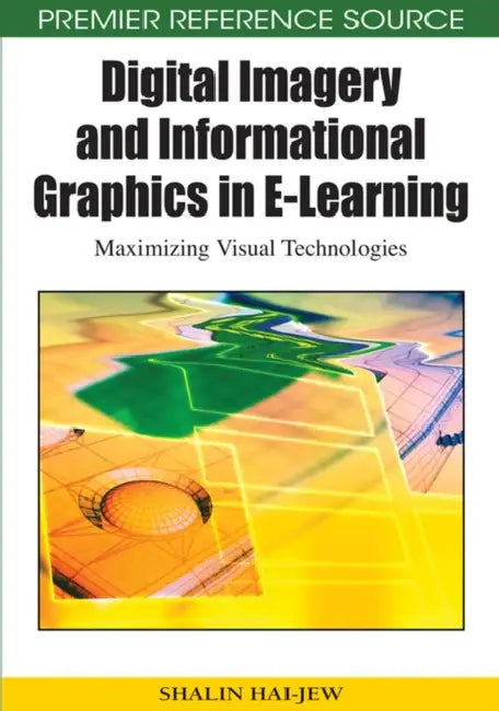 Digital Imagery and Informational Graphics in E-Learning (English, Shalin Hai-Jew)