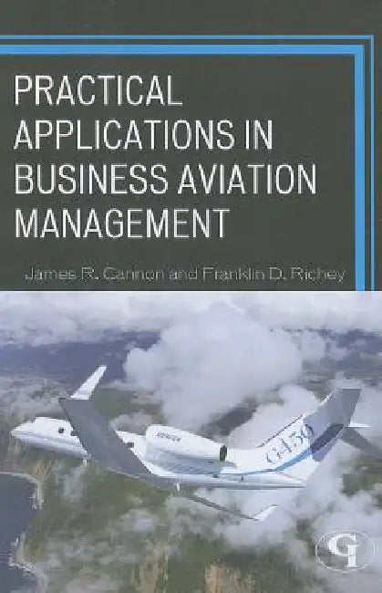 Buy Practical Applications in Business Aviation Management (English, James R. Cannon | Franklin D. Richey) — BookShops.in