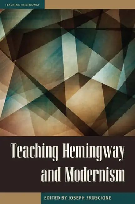 Buy Teaching Hemingway and Modernism (English, Fruscione) — BookShops.in