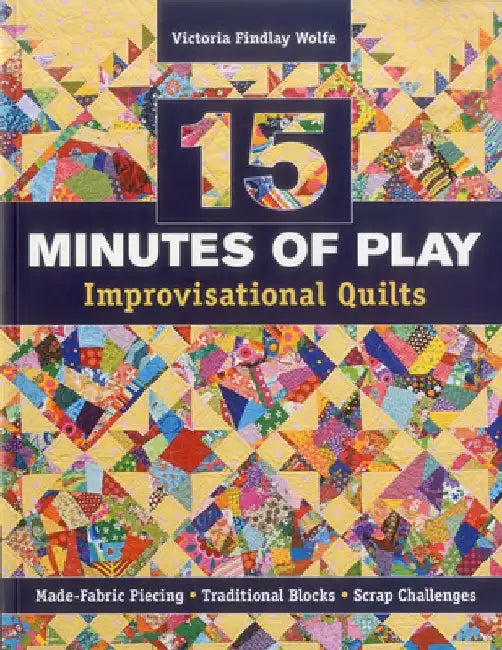 Buy 15 Minutes of Play-Improvisational Quilts - Print-On-Demand Edition (English, Victoria Findlay Wolfe) — BookShops.in