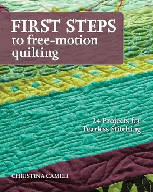 First Steps to Free-Motion Quilting (English, Christina Cameli)