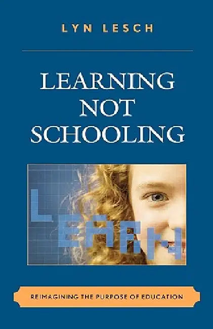 Buy Learning Not Schooling (English, Lyn Lesch) — BookShops.in