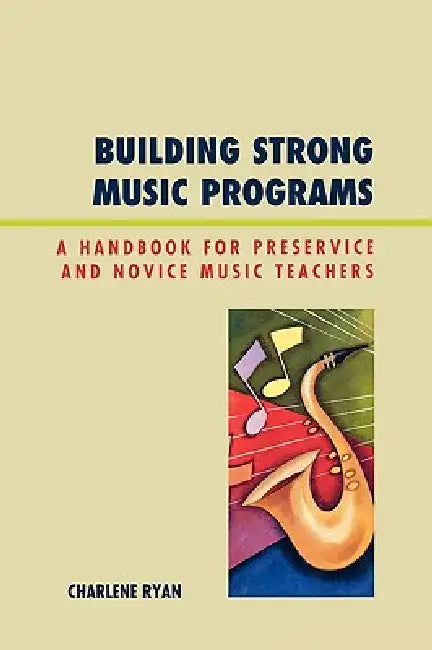 Building Strong Music Programs (English, Charlene Ryan)