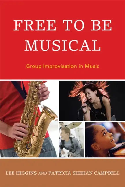 Buy Free to Be Musical (English, Lee Higgins | Patricia Shehan Campbell | Gary McPherson) — BookShops.in