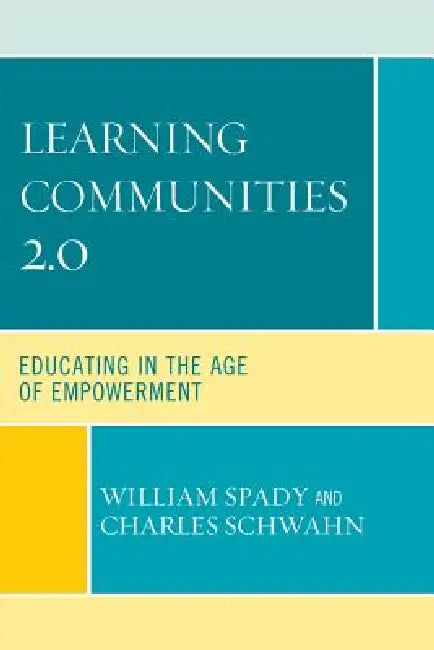 Learning Communities 2.0 (English, William G. Spady | Charles J. Schwahn)