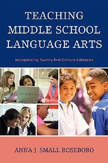 Teaching Middle School Language Arts (English, Anna J. Small Roseboro)