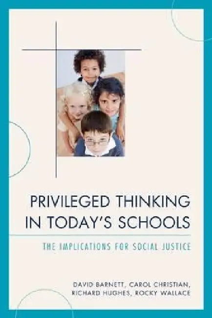 Buy Privileged Thinking in Today's Schools (English, David Barnett | Carol J. Christian | Richard Hughes) — BookShops.in
