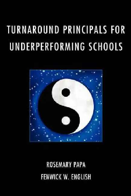 Turnaround Principals for Underperforming Schools (English, Rosemary Papa | Fenwick W. English)
