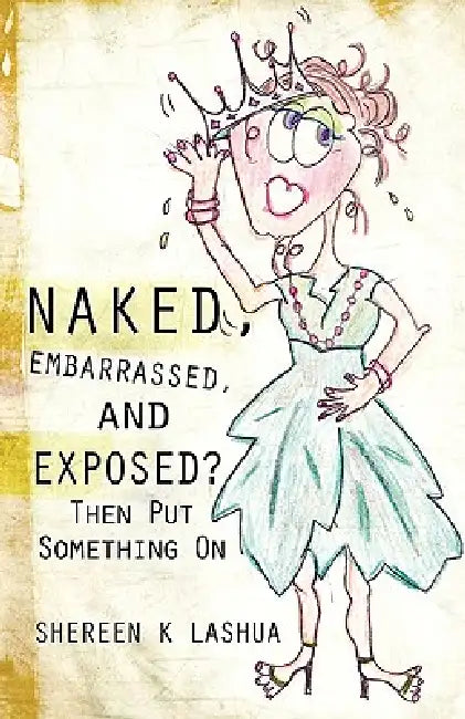 Buy Naked, Embarrassed, and Exposed? (English, Shereen K. Lashua) — BookShops.in