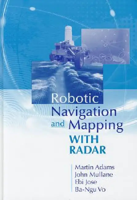 Robotic Navigation Mapping with Radar Hb (English, Martin Adams | John Mullane | Ebi Jose)