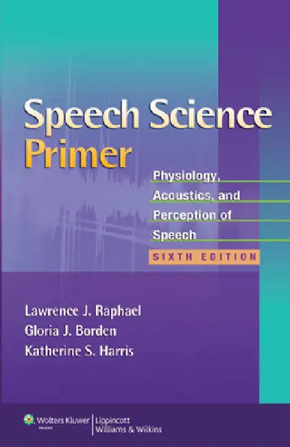 Buy Speech Science Primer (English, Lawrence J. Raphael | Gloria J. Borden | Katherine S. Harris) — BookShops.in