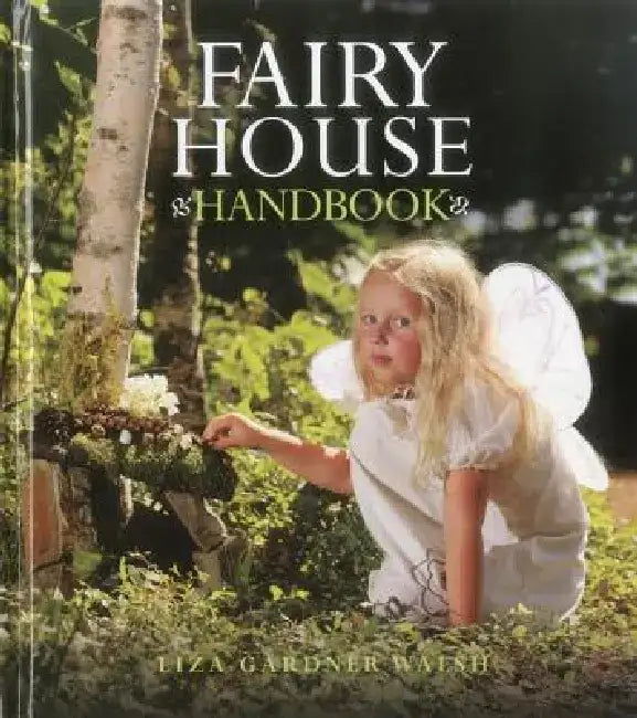 Buy Fairy House Handbook (English, Liza Gardner Walsh | Amy Whilton) — BookShops.in