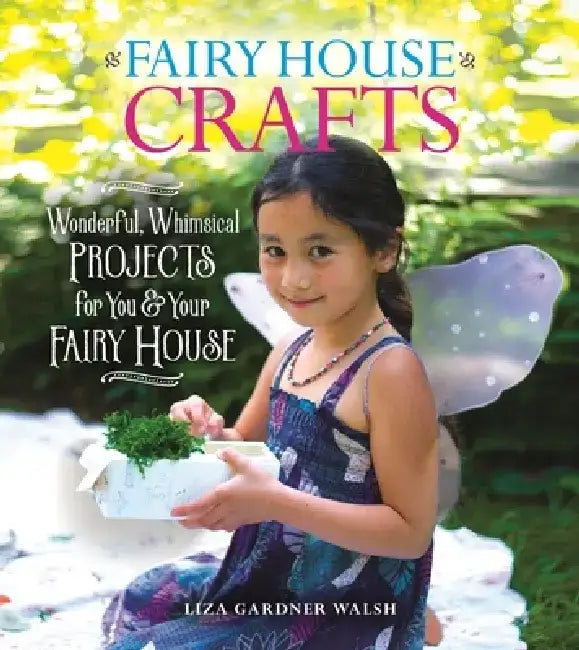 Buy Fairy House Crafts (English, Liza Gardner Walsh) — BookShops.in