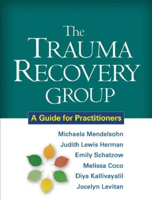 The Trauma Recovery Group (English, Mendelsohn Michaela | Judith Lewis Herman | Emily Schatzow)