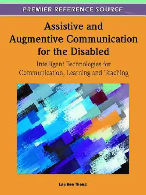 Assistive and Augmentive Communication for the Disabled (English, Lau Bee Theng)