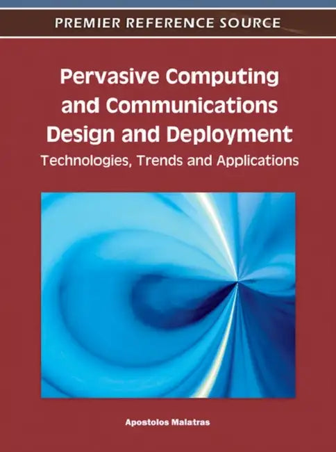 Buy Pervasive Computing and Communications Design and Deployment (English, Apostolos Malatras) — BookShops.in