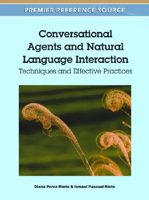 Buy Conversational Agents and Natural Language Interaction (English, Diana Perez-Marin | Ismael Pascual-Nieto) — BookShops.in