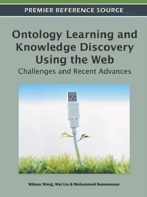 Buy Ontology Learning and Knowledge Discovery Using the Web (English, Wilson Wong | Wei Liu | Mohammed Bennamoun) — BookShops.in