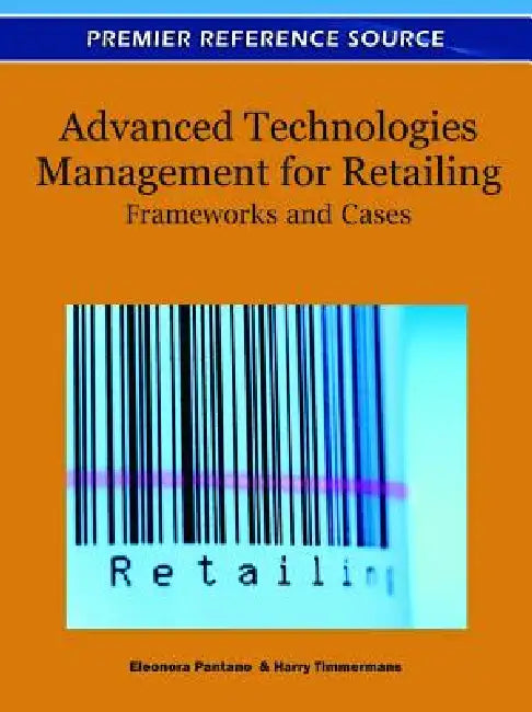 Buy Advanced Technologies Management for Retailing (English, Eleonora Pantano | Harry Timmermans) — BookShops.in