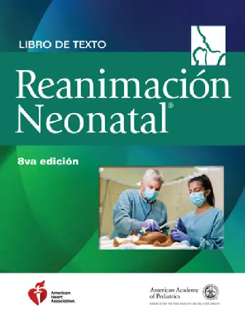 Buy Libro de Texto Sobre Reanimación Neonatal, 8.a Edición (English, American Academy of Pediatrics (Aap) | American Heart Association | Gary M. Weiner) — BookShops.in
