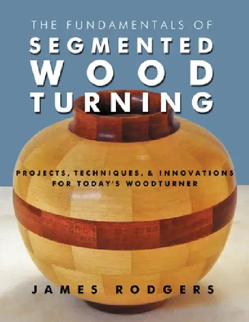 Buy The Fundamentals of Segmented Woodturning (English, James Rodgers) — BookShops.in