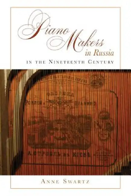 Buy Piano Makers in Russia in the Nineteenth Century (English, Anne Swartz) — BookShops.in