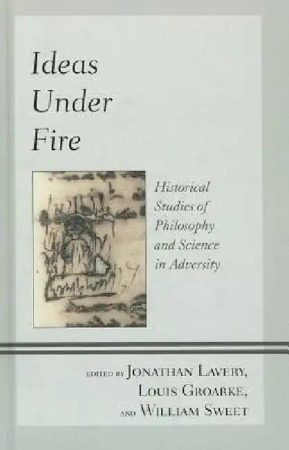 Ideas Under Fire (English, Jonathan Lavery | Louis Groarke | William Sweet)