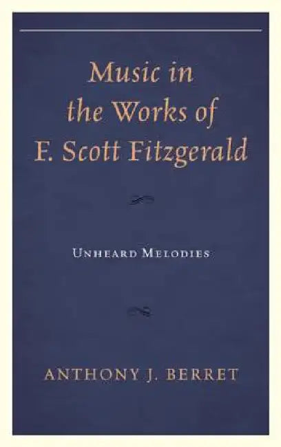 Buy Music in the Works of F. Scott Fitzgerald (English, Anthony J. Berret) — BookShops.in