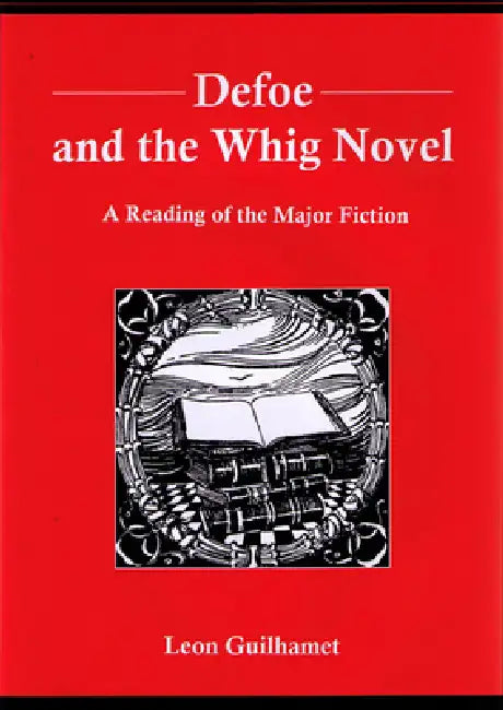 Buy Defoe and the Whig Novel (English, Leon Guilhamet) — BookShops.in