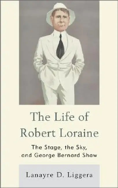 Life of Robert Loraine (English, Lanayre D. Liggera)