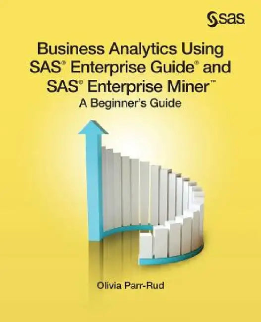 Buy Business Analytics Using SAS Enterprise Guide and SAS Enterprise Miner (English, Olivia Parr-Rud) — BookShops.in