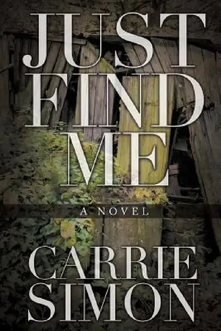 Buy Just Find Me (A Novel) (English, Carrie Simon) — BookShops.in