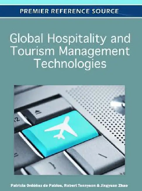 Buy Global Hospitality and Tourism Management Technologies (English, Patricia Ordóñez de Pablos | Robert D. Tennyson | Jingyuan Zhao) — BookShops.in