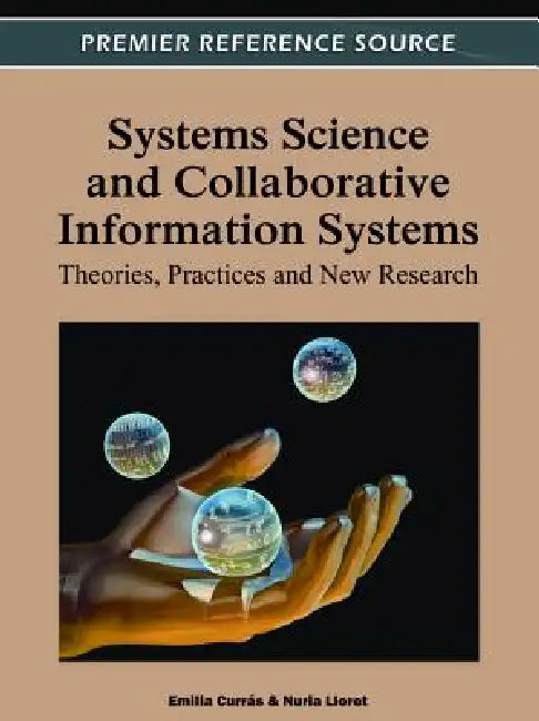 Systems Science and Collaborative Information Systems: Theories, Practices and New Research view 2