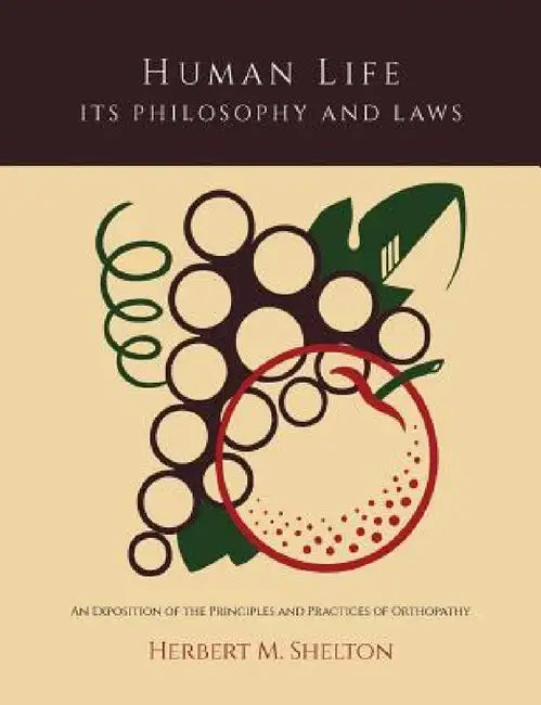 Buy Human Life Its Philosophy and Laws; An Exposition of the Principles and Practices of Orthopathy (English, Herbert M. Shelton) — BookShops.in
