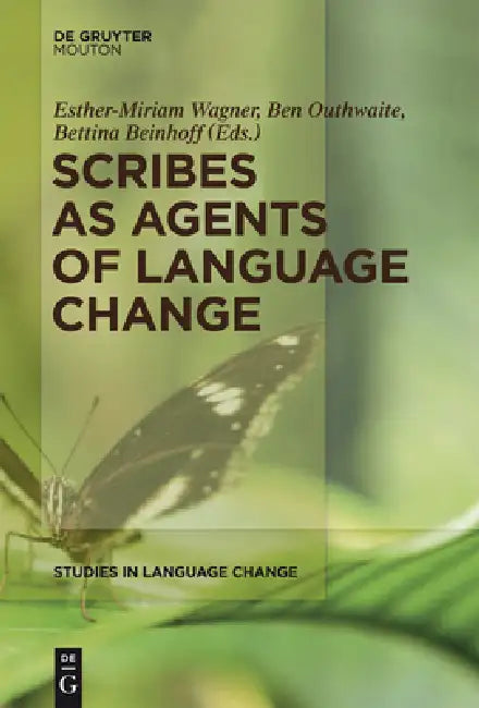 Scribes as Agents of Language Change (English, Esther-Miriam Wagner | Ben Outhwaite | Bettina Beinhoff)