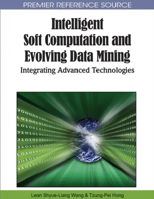 Buy Intelligent Soft Computation and Evolving Data Mining (English, Leon Shyue-Liang Wang | Tzung-Pei Hong) — BookShops.in