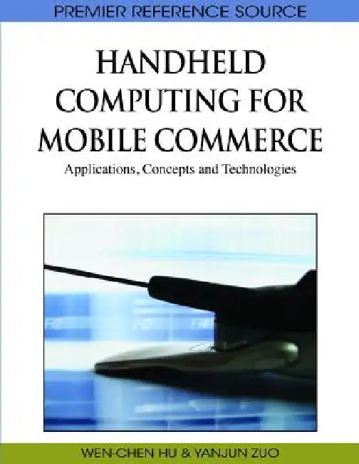Handheld Computing for Mobile Commerce (English, Wen-Chen Hu | Yanjun Zuo)