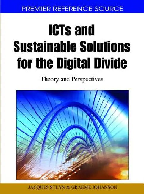 Buy ICTs and Sustainable Solutions for the Digital Divide (English, Jacques Steyn | Graeme Johanson) — BookShops.in