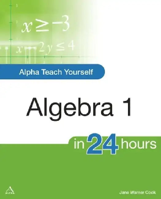 Buy Alpha Teach Yourself Algebra I in 24 Hours (English, Jane Cook) — BookShops.in