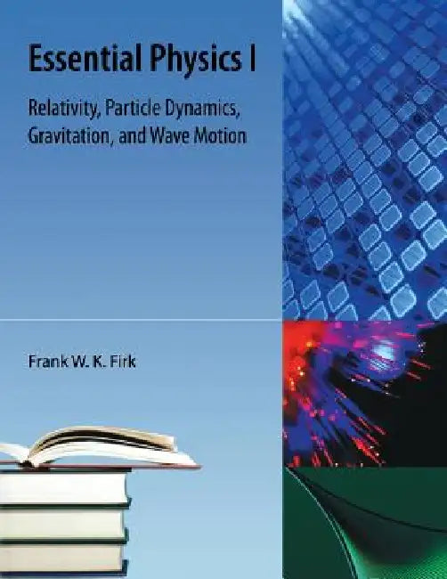 Buy Essential Physics I (English, Frank W. K. Firk) — BookShops.in