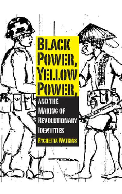 Buy Black Power, Yellow Power, and the Making of Revolutionary Identities (English, Rychetta Watkins) — BookShops.in