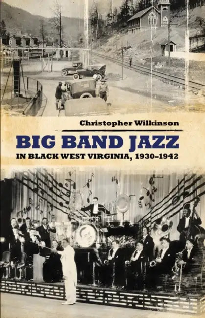 Buy Big Band Jazz in Black West Virginia, 1930-1942 (English, Christopher Wilkinson) — BookShops.in