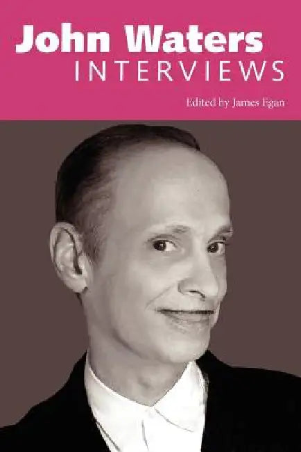 Buy John Waters: Interviews (Conversations With Filmmakers) by James Egan | Univ Pr of Mississippi | Hardcover | English | Film & Television Studies — BookShops.in