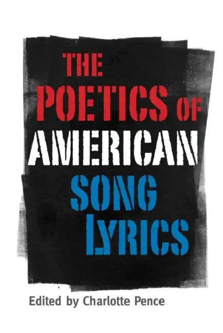 Poetics of American Song Lyrics (English, Charlotte Pence | Lamar Alexander | Gordon Ball)