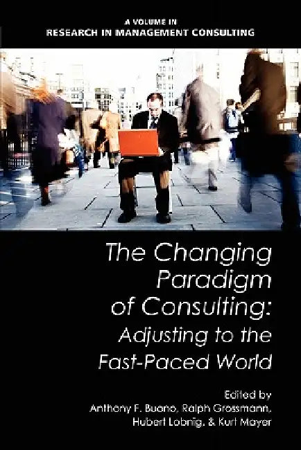 Buy The Changing Paradigm of Consulting (English, Anthony F. Buono | Ralph Grossman | Hubert Lobnig) — BookShops.in