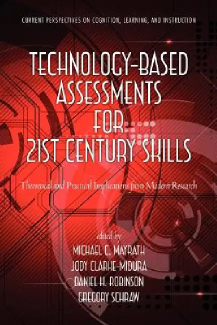 Buy Technology-Based Assessments for 21st Century Skills (English, Michael C. Mayrath | Jody Clarke-Midura | David H. Robinson) — BookShops.in