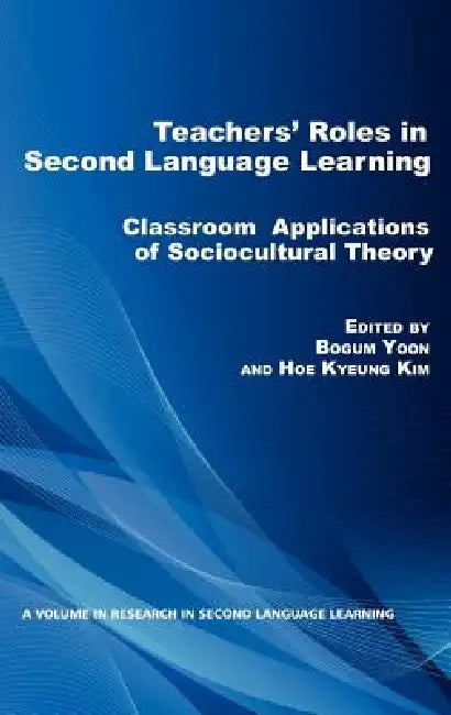 Buy Teacher's Roles in Second Language Learning (English, Bogum Yoon | Hoe Kyeung Kim) — BookShops.in