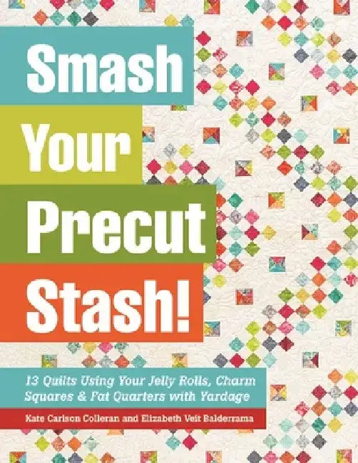 Buy Smash Your Precut Stash! (English, Kate Carlson Colleran | Elizabeth Veit Balderrama) — BookShops.in